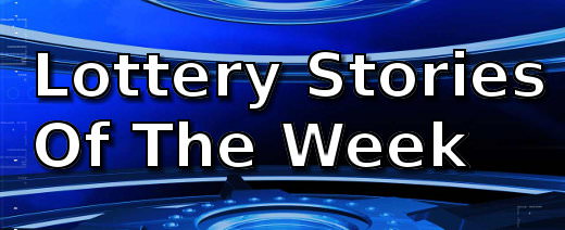 Lottery Stories Of The Week